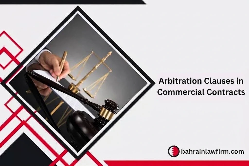 Arbitration Clauses in Commercial Contracts in Bahrain